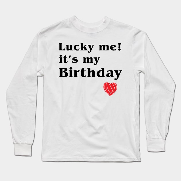 Lucky me its my birthday sweatshirt hot sale